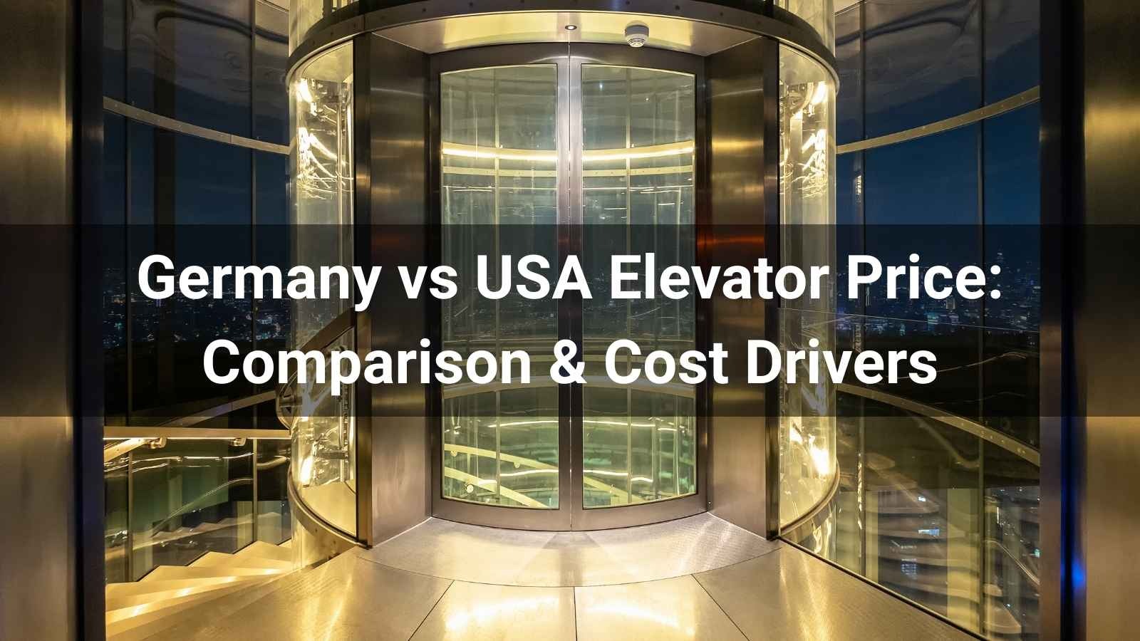 Germany vs USA Elevator Price: 2026 Comparison & Cost Drivers
