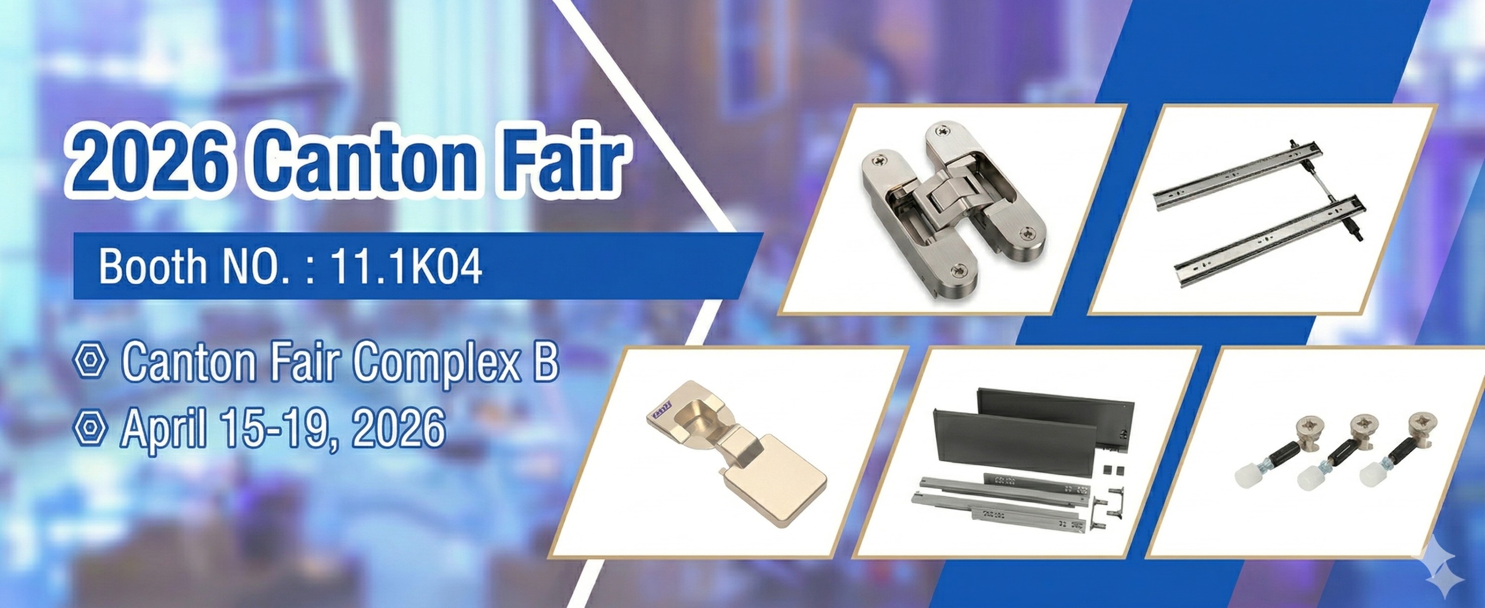 Explore our premium furniture hinges & drawer slides at Canton Fair Complex B, April 15-19, 2026. Durable, smooth, and customizable hardware for modern furniture design. Visit us to elevate your projects!