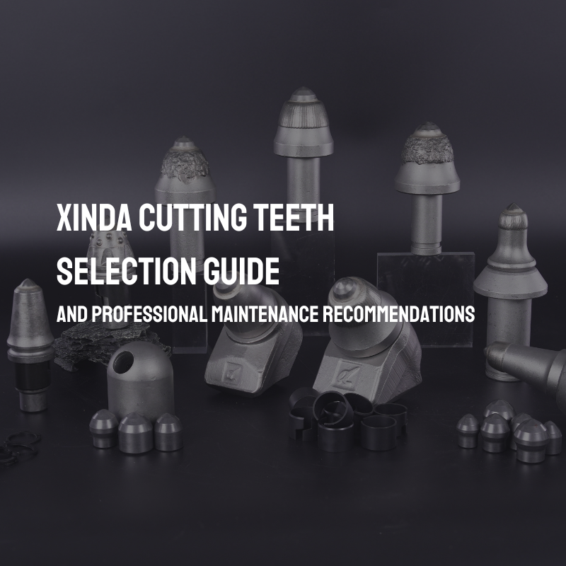 Xinda Cutting Teeth Selection Guide and Professional Maintenance Recommendations