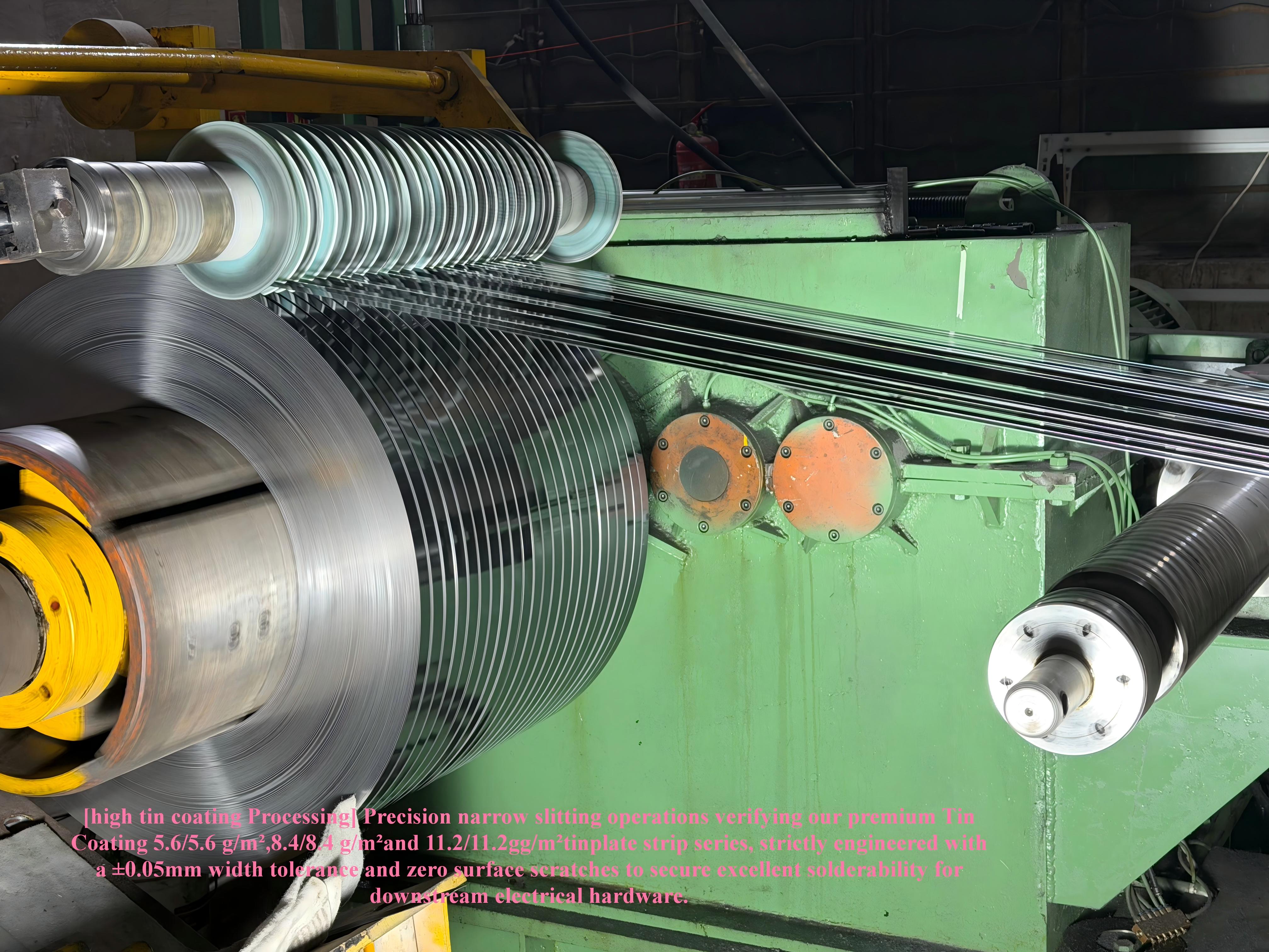 Tin coating weights 5.6/5.6 and 8.4/8.4 g/m2 on precision slitted tinplate strip